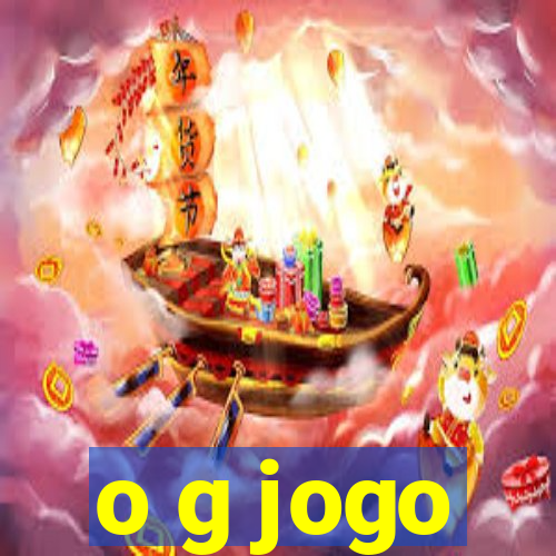 o g jogo